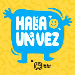 Ouça Había Una Vez by Naran Xadul | Cuentos Infantiles na aplicação