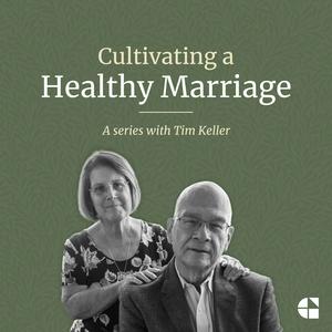 Ouça Cultivating a Healthy Marriage with Tim Keller na aplicação