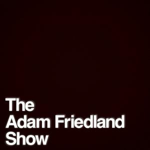 Ouça The Adam Friedland Show Podcast na aplicação