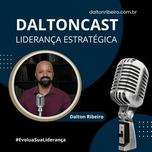 Ouça DaltonCast - Liderança Estratégica na aplicação