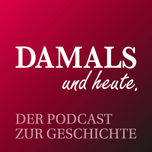 Ouça DAMALS und heute - Der Podcast zur Geschichte na aplicação