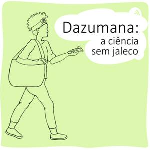 Dazumana: ciência sem jaleco