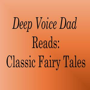 Deep Voice Dad - Classic Fairy Tales