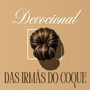 Ouça Devocional das Irmãs do Coque na aplicação