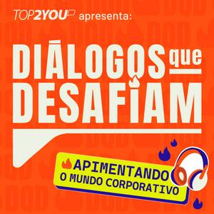 Ouça Diálogos que Desafiam – O Podcast da Top2You na aplicação