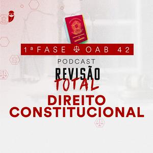 Ouça Direito Constitucional: Revisão Total: Estratégia OAB na aplicação