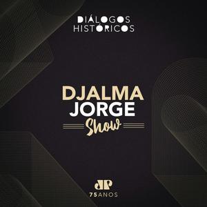 Ouça Djalma Jorge Show na aplicação