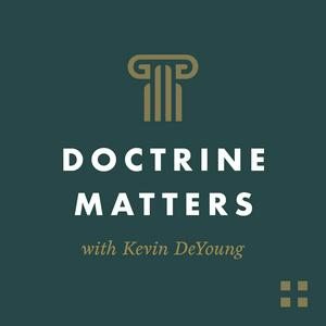 Ouça Doctrine Matters with Kevin DeYoung na aplicação