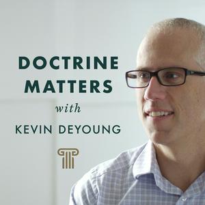 Ouça Doctrine Matters with Kevin DeYoung na aplicação