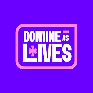 Domine as Lives