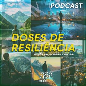 Doses da Resiliência - Insights que vão mudar a sua vida - Sua dose diária de desenvolvimento