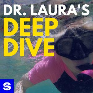 Ouça Dr. Laura's Deep Dive Podcast na aplicação