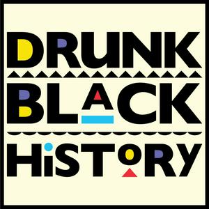 Drunk Black History