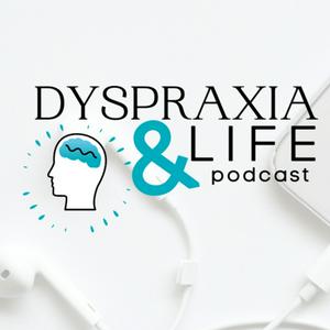 Dyspraxia and Life Podcast