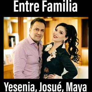 Ouça Entre Familia Yesenia, Josué, Maya na aplicação