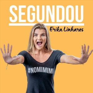 Ouça Erika Linhares - SEGUNDOU na aplicação