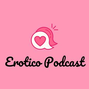 Erótico Podcast 🔥