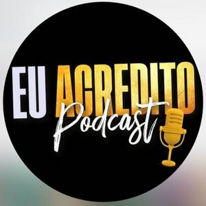Eu acredito podcast