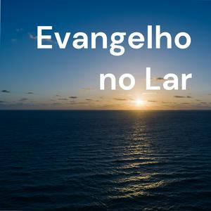 Ouça Evangelho no Lar na aplicação