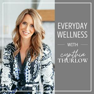 Ouça Everyday Wellness with Cynthia Thurlow ™ na aplicação