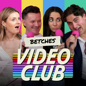 Betches Video Club