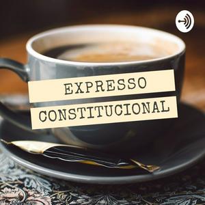 Ouça Expresso Constitucional na aplicação