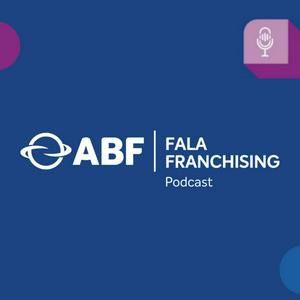 Fala Franchising - ABF Podcast