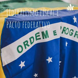 Federalismo fiscal e pacto federativo