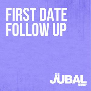 Ouça First Date Follow Up - The Jubal Show na aplicação