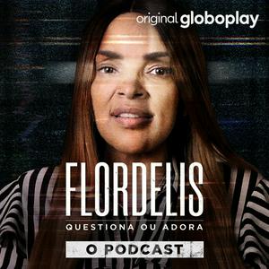 Ouça Flordelis Questiona ou Adora - O Podcast na aplicação