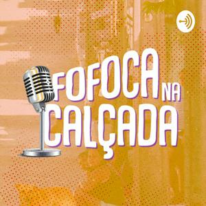 Ouça Fofoca na Calçada na aplicação