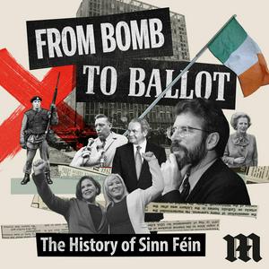 Ouça From Bomb to Ballot: The History of Sinn Féin na aplicação