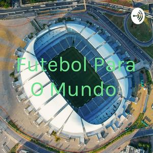 Futebol Para O Mundo