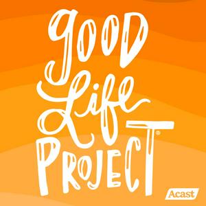 Ouça Good Life Project na aplicação