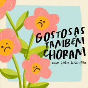 Ouça gostosas também choram com lela brandão na aplicação