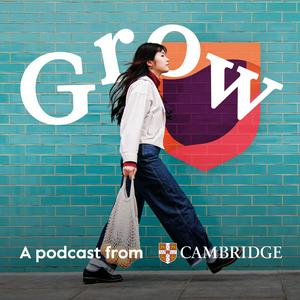 Ouça Grow: A podcast from Cambridge na aplicação