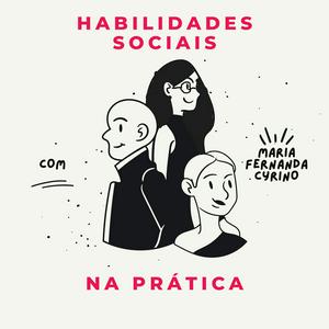 Habilidades Sociais na prática Com Maria Fernanda Cyrino