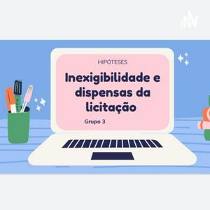 Ouça Hipóteses de dispensa e inexigibilidade de licitação na aplicação