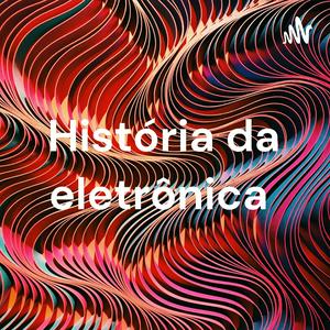 Ouça História da eletrônica na aplicação