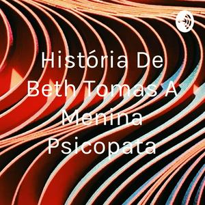 História De Beth Tomas A Menina Psicopata