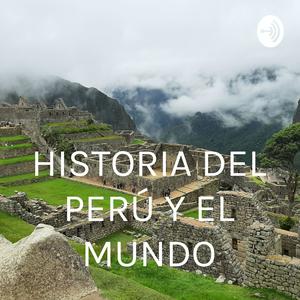 Ouça HISTORIA DEL PERÚ Y EL MUNDO na aplicação