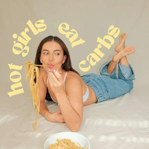 Hot Girls Eat Carbs