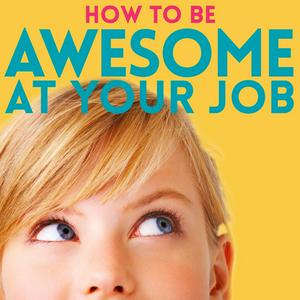 Ouça How to Be Awesome at Your Job na aplicação