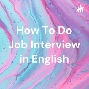 Ouça How To Do Job Interview in English na aplicação