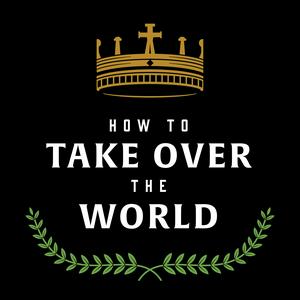 Ouça How to Take Over the World na aplicação