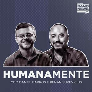 Humanamente, com Daniel Barros e Renan Sukevicius
