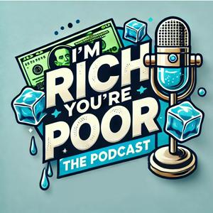 Ouça I'm Rich, You're Poor - The Podcast na aplicação