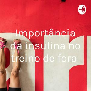 Importância da insulina no treino de força