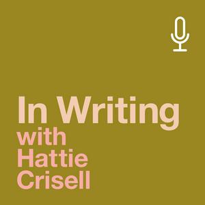 Ouça In Writing with Hattie Crisell na aplicação