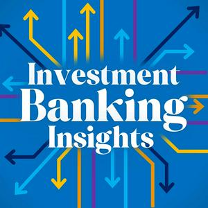 Ouça Investment Banking Insights na aplicação